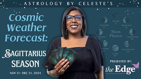 Sagittarius Season 2024 - Astrology by Celeste’s Cosmic Weather Forecast