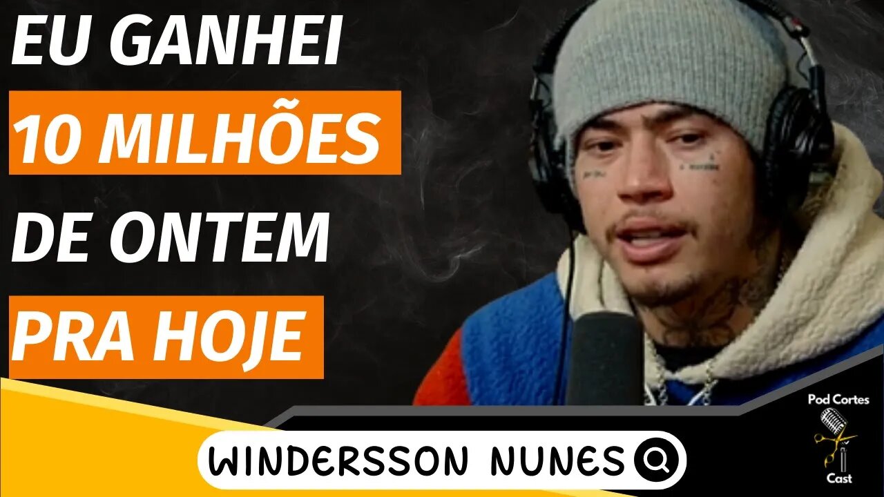 QUANTO DINHEIRO O WINDERSSON NUNES TEM?