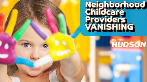 Why Are Neighborhood Childcare Providers VANISHING?