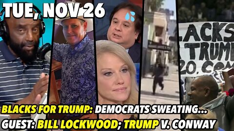 Tue, Nov 26: GUEST: Bill Lockwood; A Democrat's Nightmare; Clean Life Vs. Honorable Death