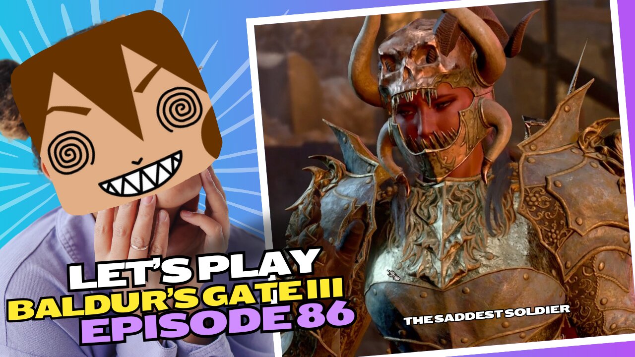 Let's Play BG3 Ep. 86: The Tragic Soldier