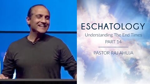 Eschatology: The Bible’s Teaching Of End Times // Part 14