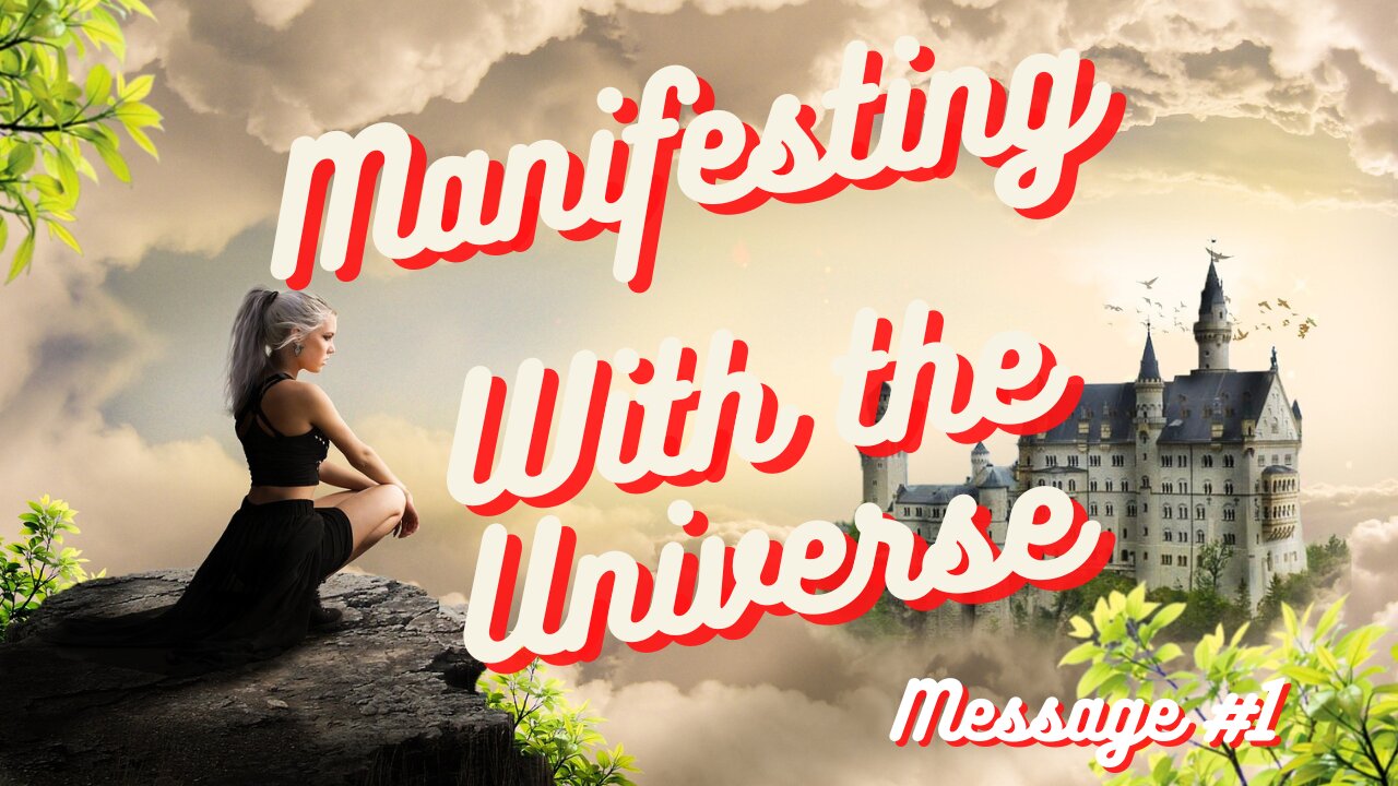 Manifesting With The Universe - Message 1