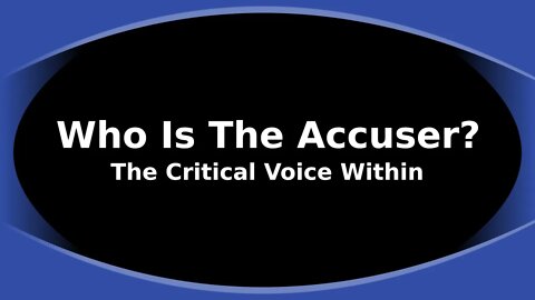 Morning Musings # 219 - Who Is The Accuser? The Critical Voice Within.