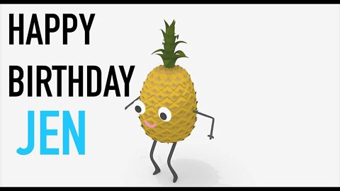 Happy Birthday JEN! - PINEAPPLE Birthday Song