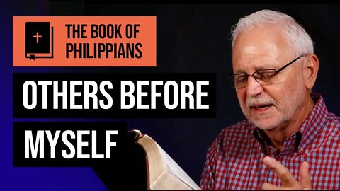 The Book of Philippians Series: If Christ is My Life / Others Before Myself