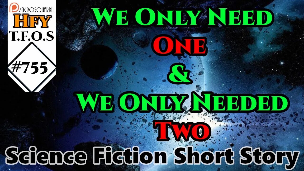 Sci-Fi Short Stories - We Only Need One & We Only Needed Two (R/HFY TFOS# 755)