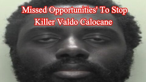 Missed opportunities' to stop killer Valdo Calocane | Nottingham attacks