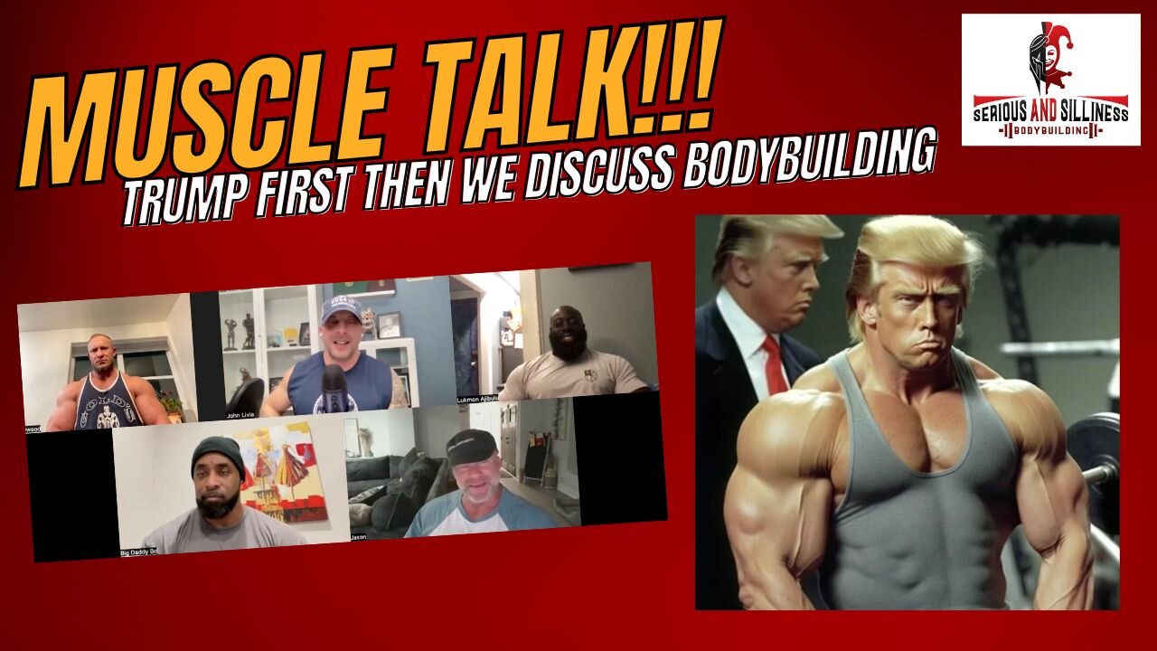 Muscle Talk : Trump First! Then We Discuss Bodybuilding