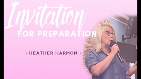 Invitation for Preparation - Heather Harmon - May 16th, 2021