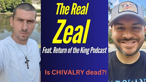 The Real Zeal feat. Return of the King Podcast