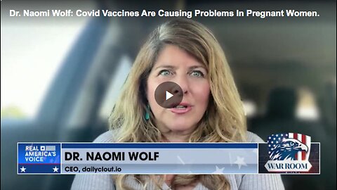 Dr. Naomi Wolf: Covid Vaccines Are Causing Problems In Pregnant Women