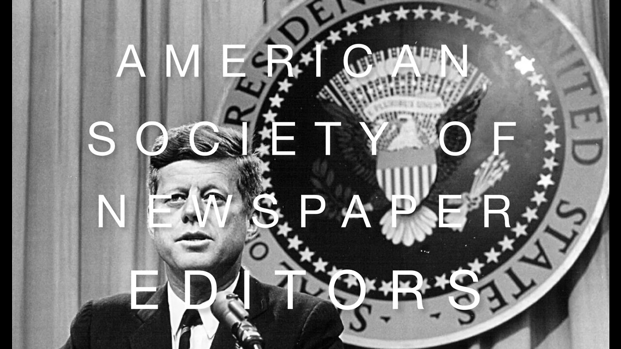 President Kennedy’s Address To The American Society Of Newspaper Editors