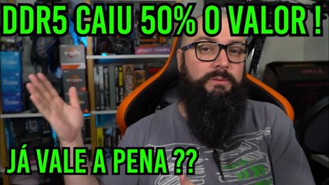 DDR5 Caiu 50% ! Mas Vale a Pena ?