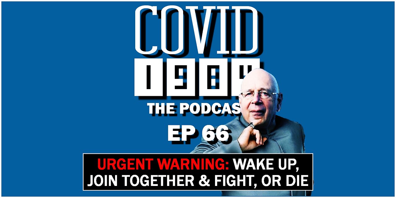 URGENT WARNING: WAKE UP, JOIN TOGETHER & FIGHT, OR DIE. COVID1984 PODCAST. EP 66. 07/21/2023