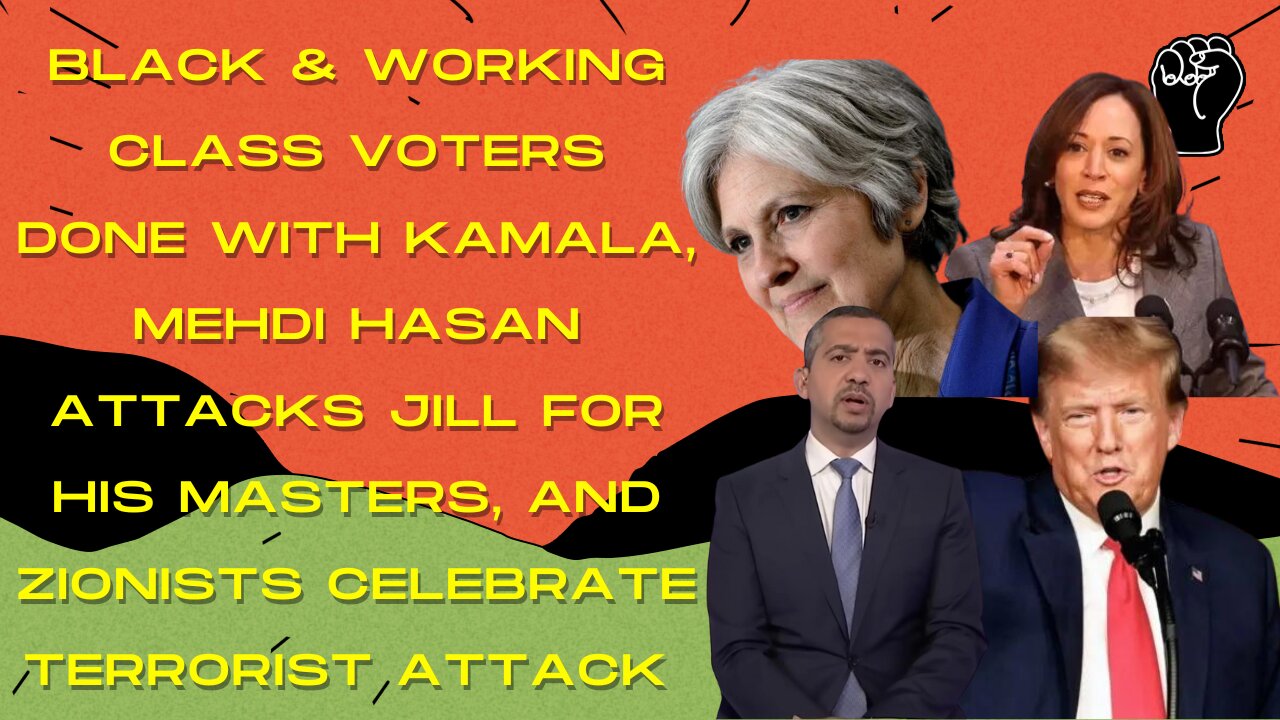 Black Voters Done W/ Kamala, Mehdi Hasan's Attempt To Smear Stein, & Israel's War Crimes