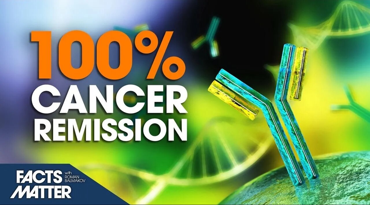 100 Percent Cancer Remission of Patients in Monoclonal Antibody Trial Trailer Facts Matter