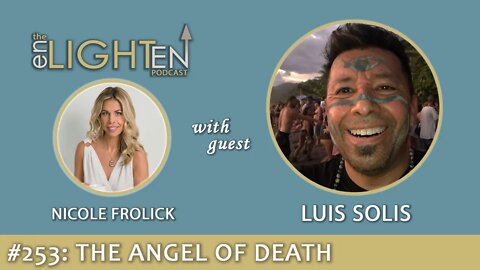 253: The Angel of Death with Luis Solis | The Enlighten Up Podcast