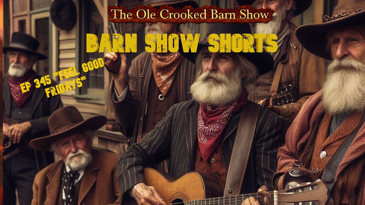 "Barn Show Shorts" Ep. #345 “Feel Good Fridays”