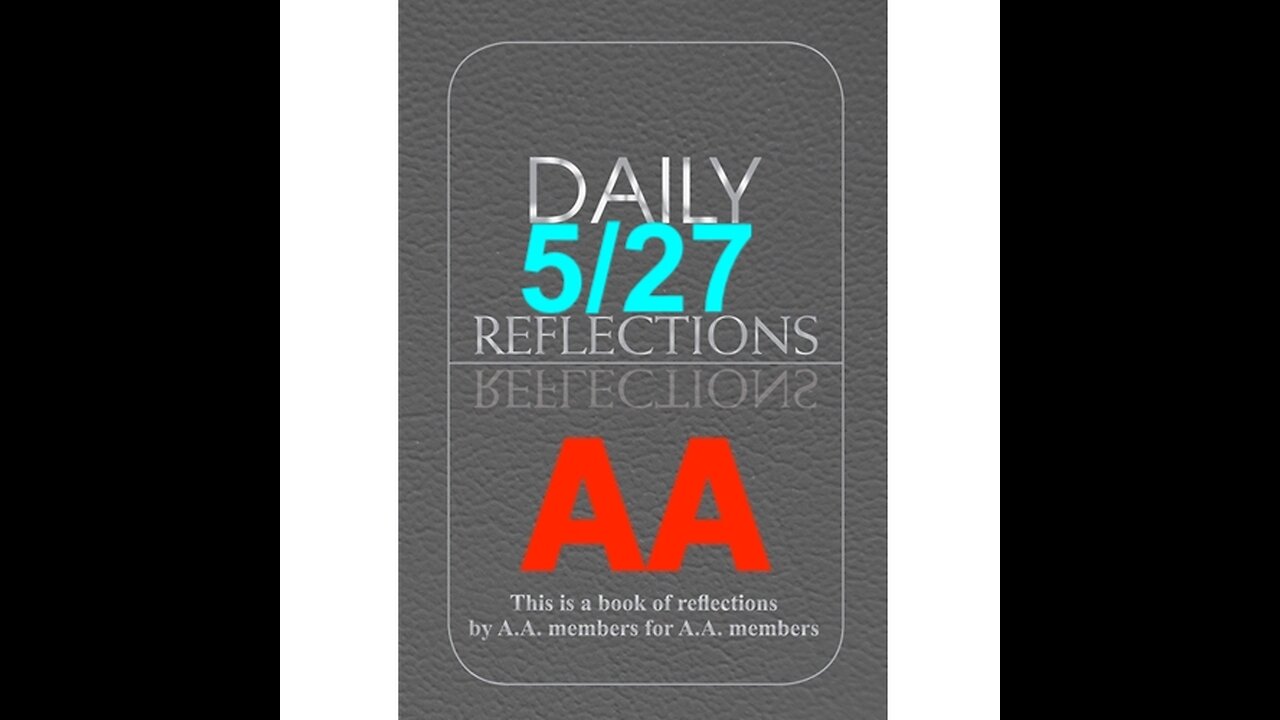 Daily Reflections – May 27 – A.A. Meeting - - Alcoholics Anonymous - Read Along