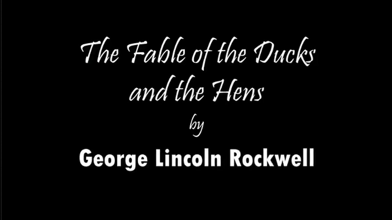 The Fable of the Ducks & Hens - George Lincoln Rockwell