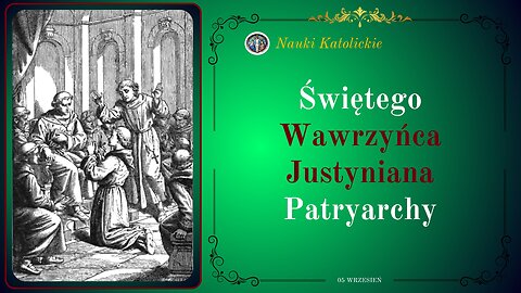 Świętego Wawrzyńca Justyniana Patryarchy | 05 Wrzesień