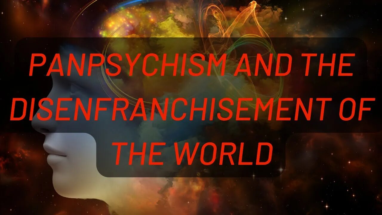 Panpsychism and the Disenfranchisement of the World