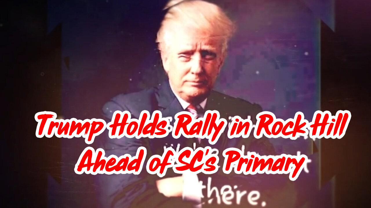 Trump 2024 ~ Trump holds rally in Rock Hill ahead of SC's primary!