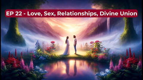 EP 22: Love, Sex, Relationships, Divine Union - Leigh-Anne LoPinto