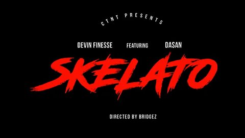 Devin Finesse ft Dasan - Skelato (offical music video)