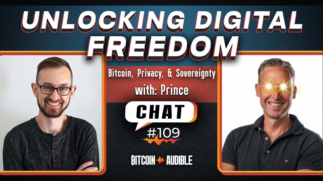 Chat_109 - Bitcoin, Privacy, Sovereignty and the Future with Daniel Prince