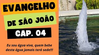 [JOÃO CAP 04] Eu sou a água viva, quem bebe desta água jamais terá sede!!!