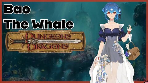 Vtuber Bao the whale into D&D!