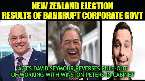 NATIONAL, ACT, NZ FIRST TO FORM GOVT. WINSTON KINGMAKER AGAIN!