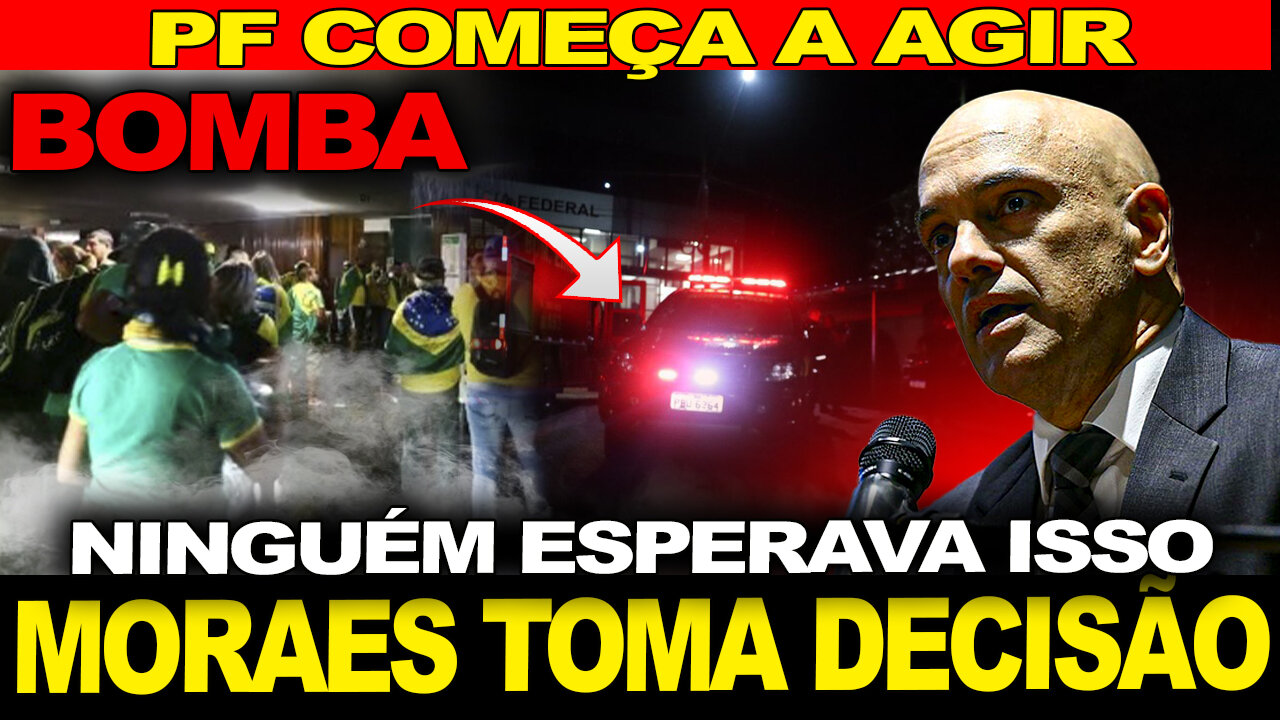 BOMBA !!! MORAES TOMA DECISÃO... PF COMEÇA A AGIR !!! NINGUÉM ESPERAVA POR ISSO...