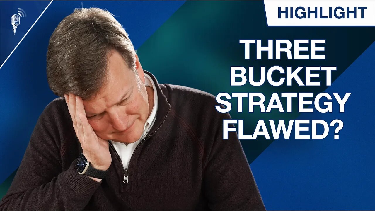 Is the Three Bucket Retirement Strategy Flawed?