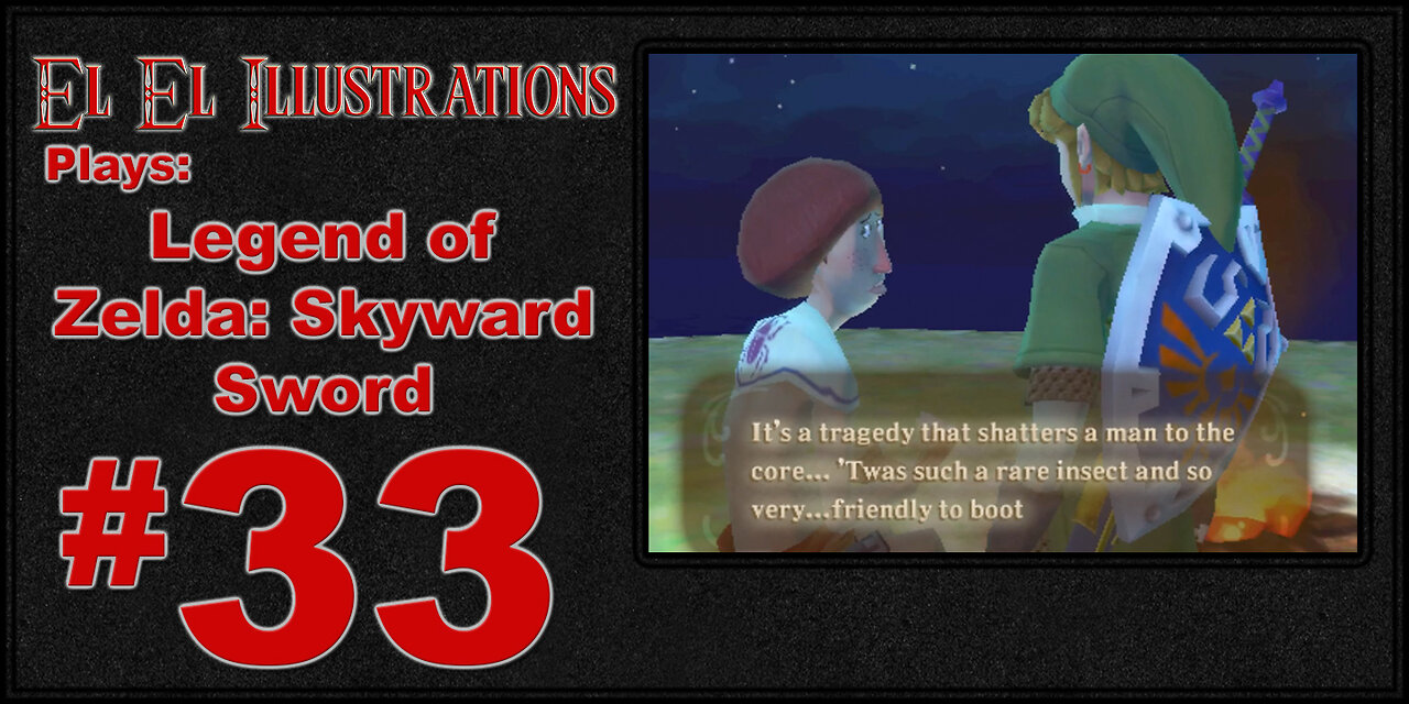 El El Plays The Legend of Zelda: Skyward Sword Episode 33: Side Quest Roundup!