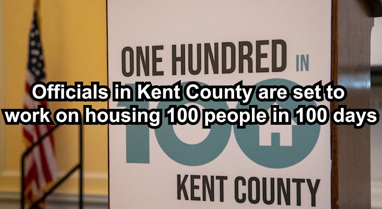 Officials in Kent County are set to work on housing 100 people in 100 days