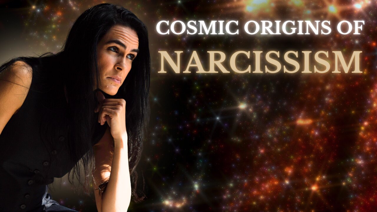 Cosmic Origins of Narcissism