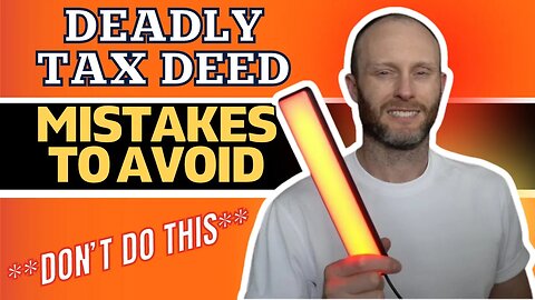 Deadly Tax Deed Mistakes To Avoid! (Yikes Don't Do This)