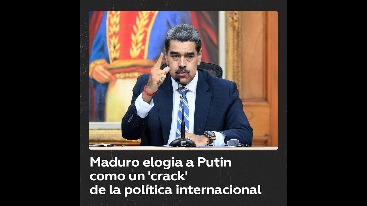 Maduro: “Putin es un ‘crack’ de la política internacional”