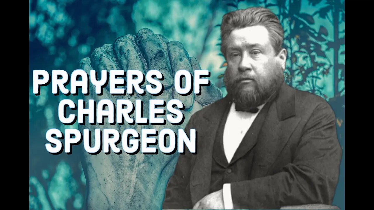 Prayers of Charles Spurgeon - Charles Spurgeon Sermon (C.H. Spurgeon) | Christian Audiobook