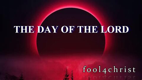 THE DAY OF THE LORD / Joel 2:31