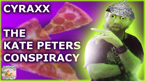 Cyraxx - The Kate Peters Conspiracy (Fixed Audio)