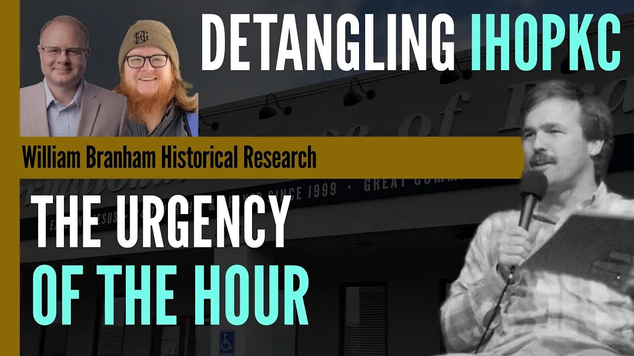 Detangling IHOPKC: The Urgency of the Hour - Episode 199 Branham Research Podcast