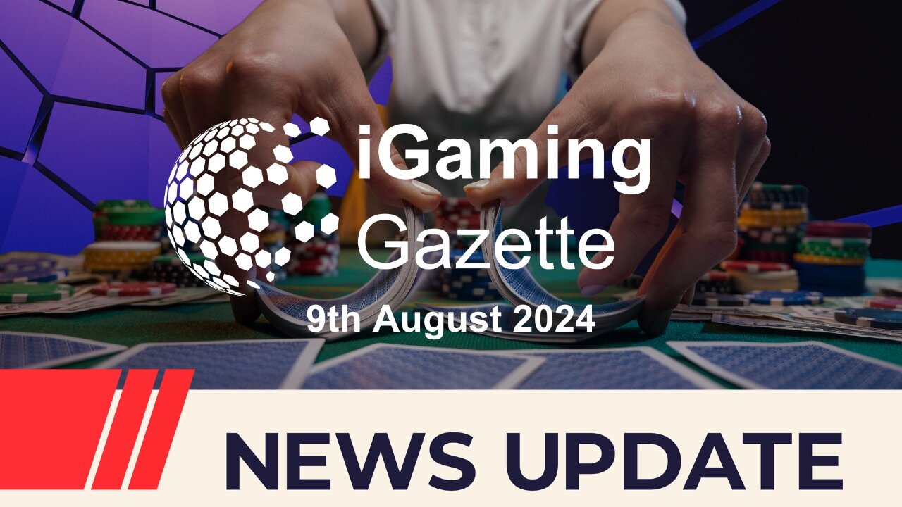 iGaming Gazette: iGaming News Update - 9th August 2024