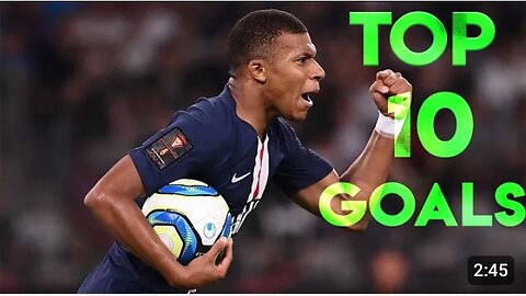 Kylian Mbappe Top 10 Goal