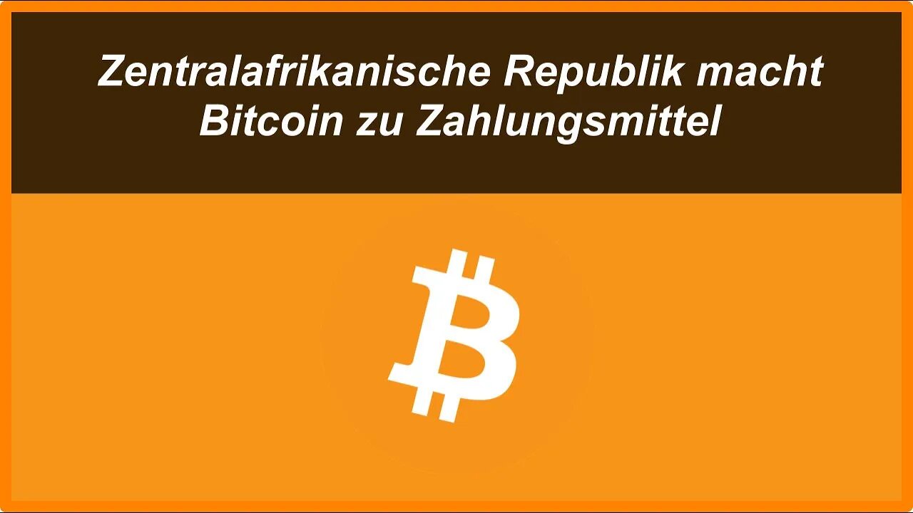 Zentralafrikanische Republik macht Bitcoin zu gesetzliches Zahlungsmittel