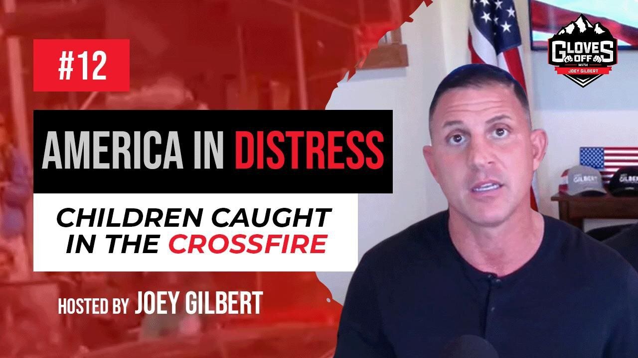 America in Distress: Children Caught in the Crossfire - Gloves Off w/ Joey Gilbert