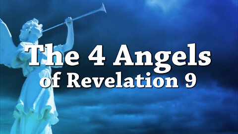 The 4 Angels of Revelation 9